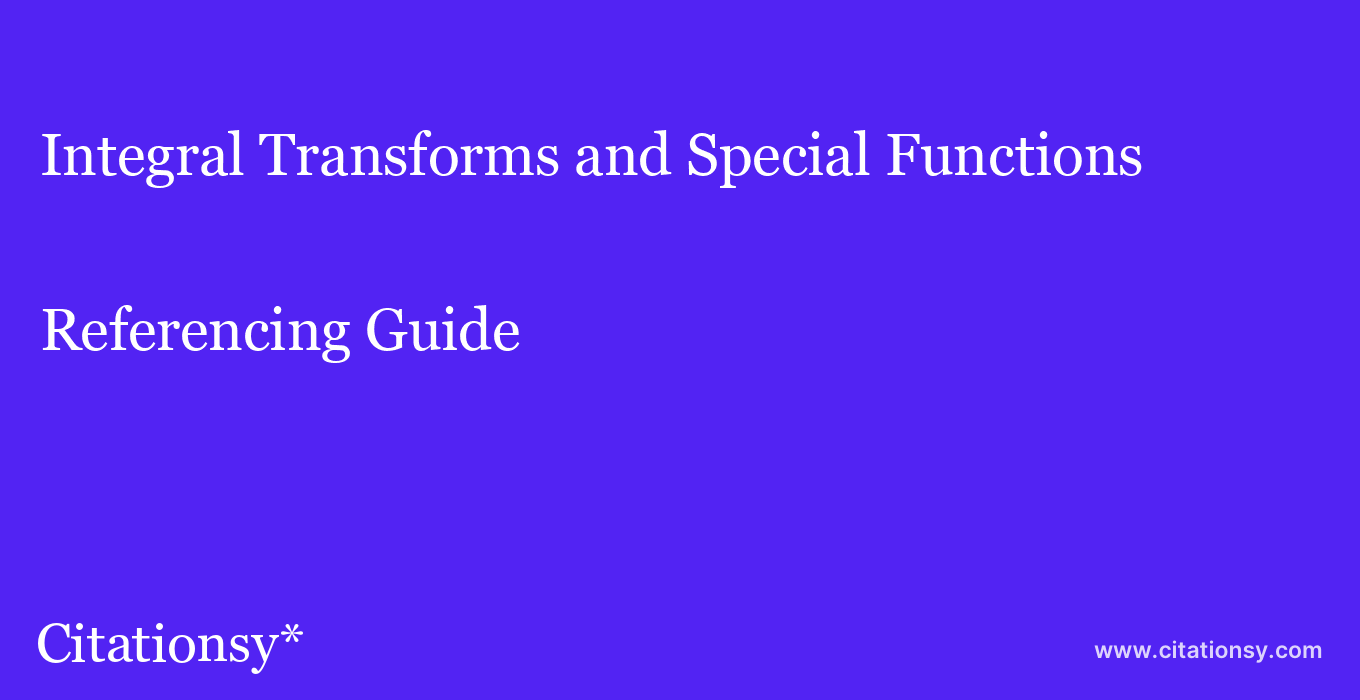 cite Integral Transforms and Special Functions  — Referencing Guide